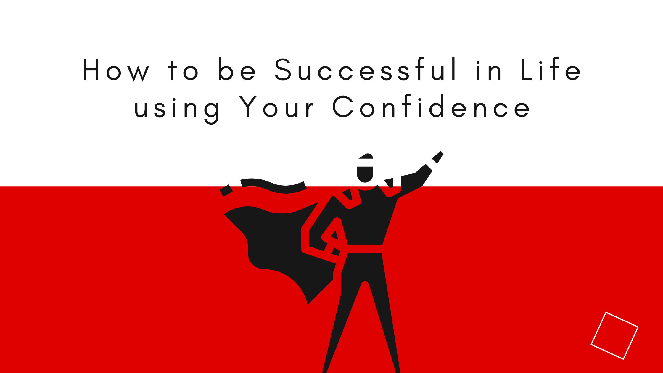 How to be successful in life using your confidence